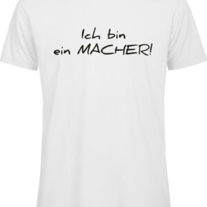 Ich bin ein MACHER!